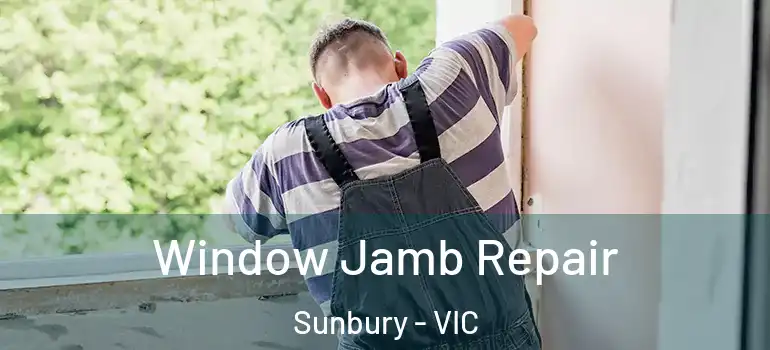 Window Jamb Repair Sunbury - VIC