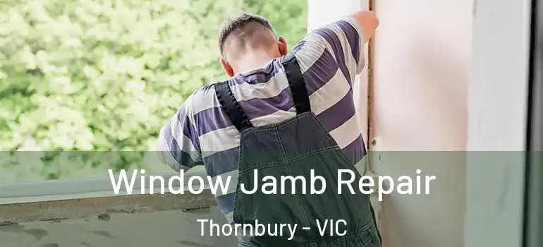 Window Jamb Repair Thornbury - VIC