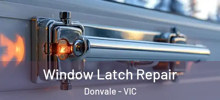 Window Latch Repair Donvale - VIC
