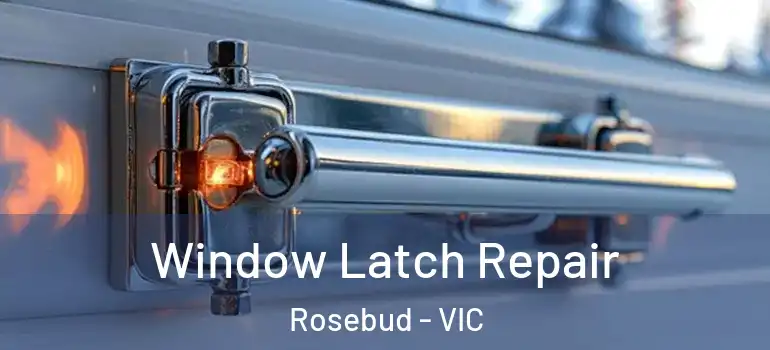 Window Latch Repair Rosebud - VIC