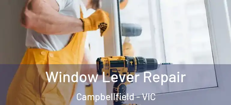 Window Lever Repair Campbellfield - VIC