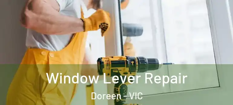 Window Lever Repair Doreen - VIC