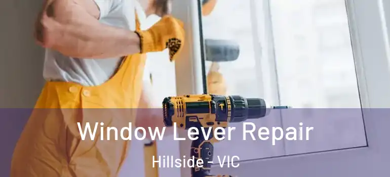 Window Lever Repair Hillside - VIC