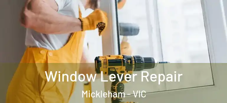 Window Lever Repair Mickleham - VIC