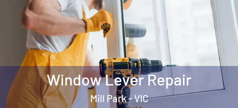 Window Lever Repair Mill Park - VIC
