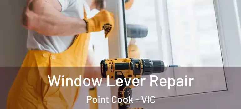 Window Lever Repair Point Cook - VIC