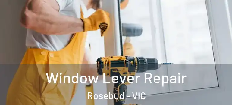  Window Lever Repair Rosebud - VIC
