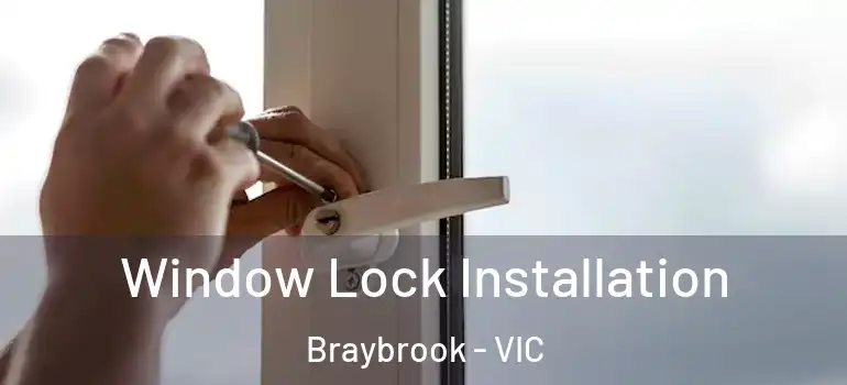 Window Lock Installation Braybrook - VIC