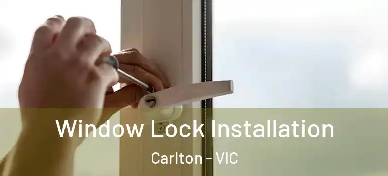  Window Lock Installation Carlton - VIC
