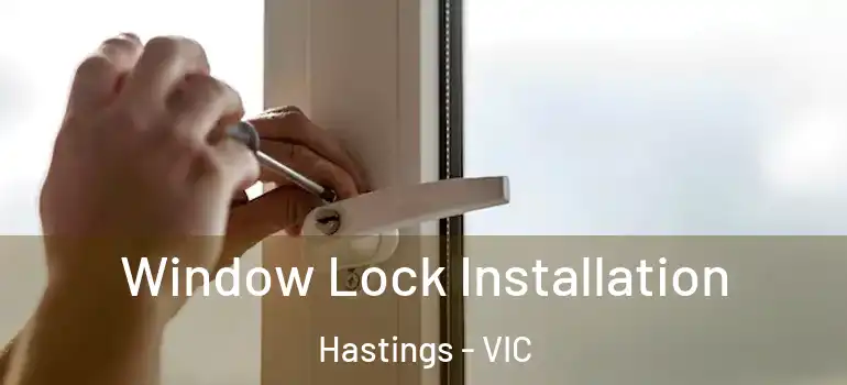 Window Lock Installation Hastings - VIC