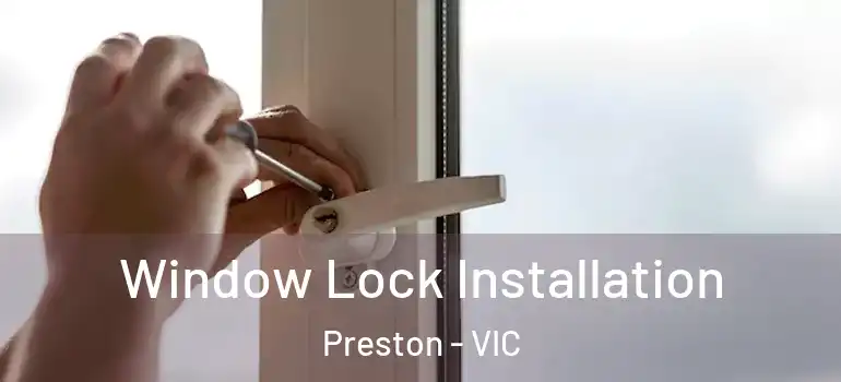 Window Lock Installation Preston - VIC