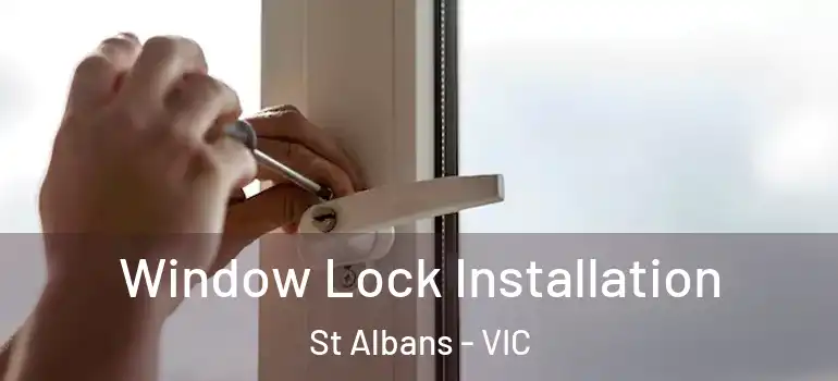  Window Lock Installation St Albans - VIC