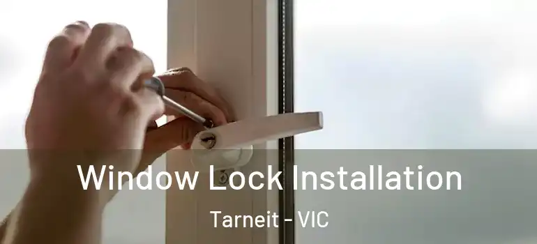 Window Lock Installation Tarneit - VIC