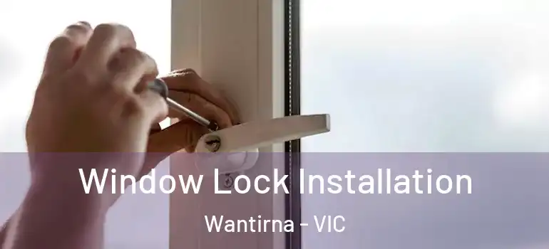 Window Lock Installation Wantirna - VIC