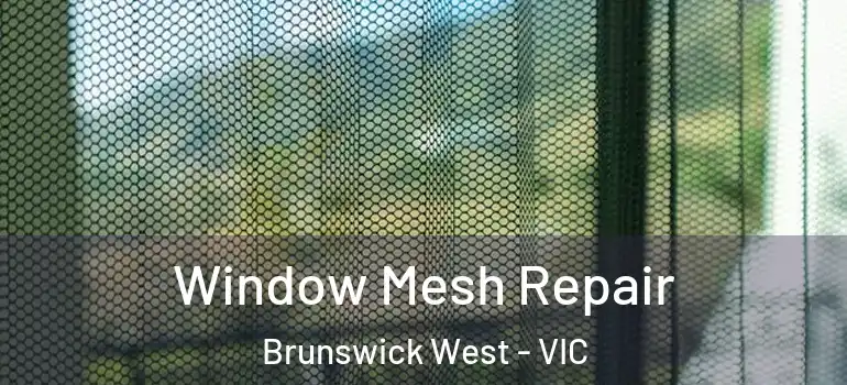 Window Mesh Repair Brunswick West - VIC