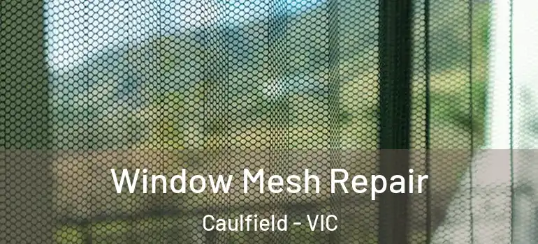 Window Mesh Repair Caulfield - VIC