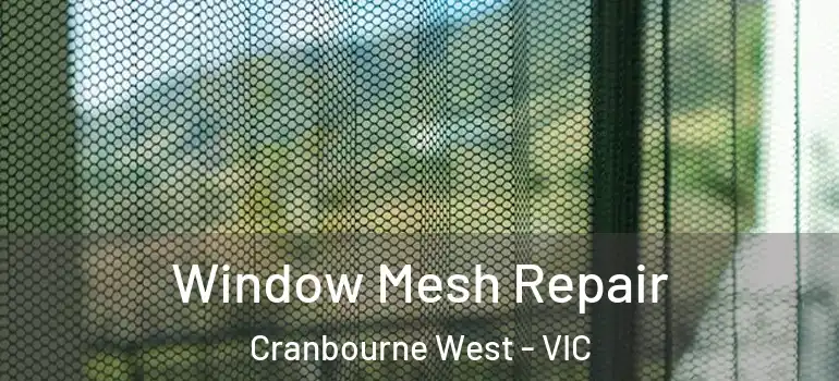 Window Mesh Repair Cranbourne West - VIC