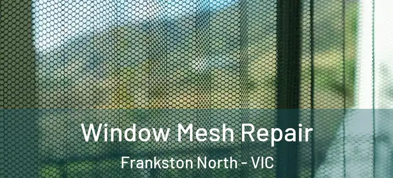Window Mesh Repair Frankston North - VIC