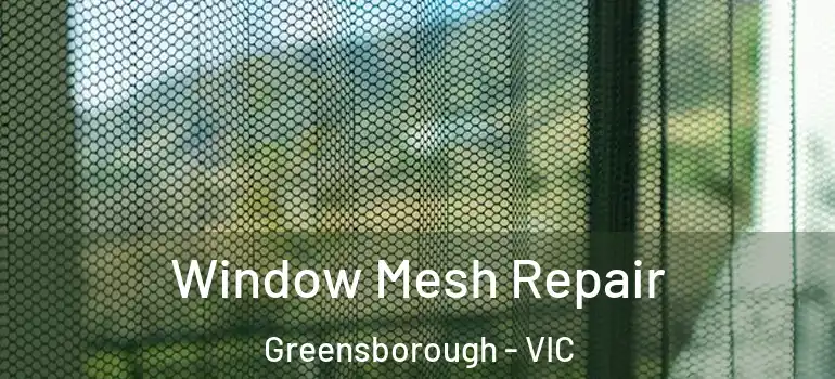 Window Mesh Repair Greensborough - VIC