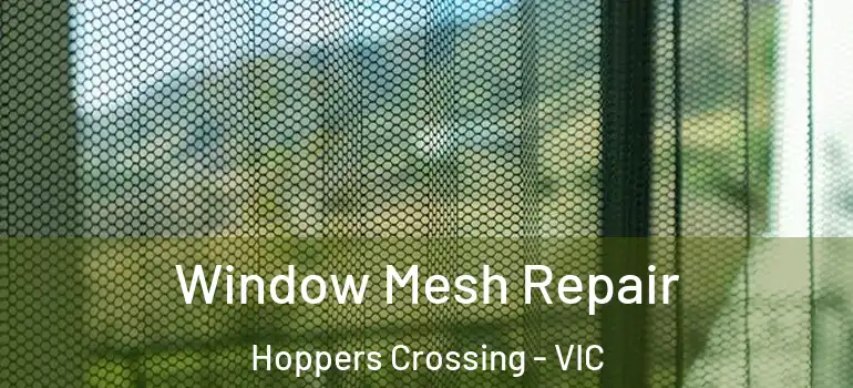 Window Mesh Repair Hoppers Crossing - VIC