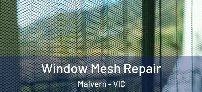 Window Mesh Repair Malvern - VIC