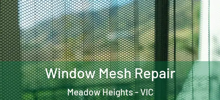 Window Mesh Repair Meadow Heights - VIC