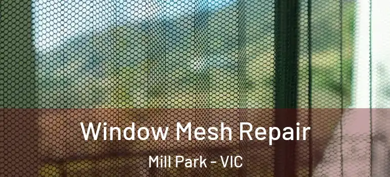 Window Mesh Repair Mill Park - VIC