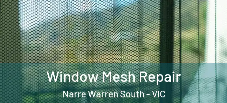 Window Mesh Repair Narre Warren South - VIC