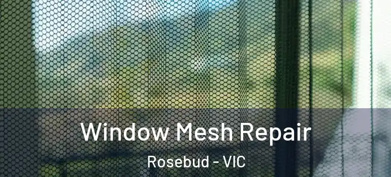 Window Mesh Repair Rosebud - VIC
