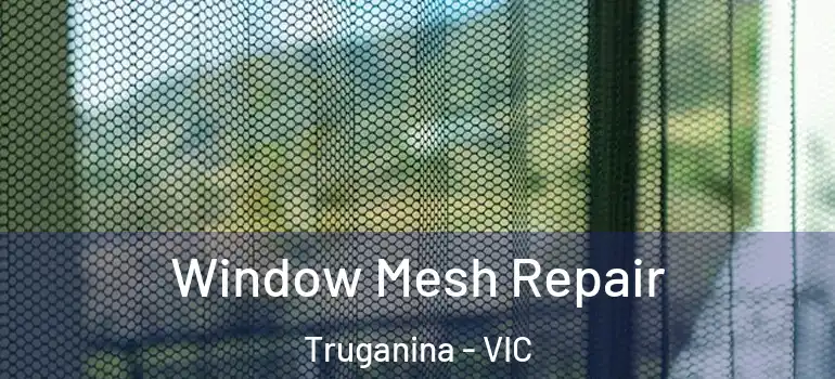 Window Mesh Repair Truganina - VIC