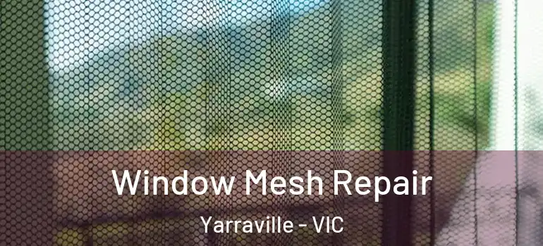  Window Mesh Repair Yarraville - VIC