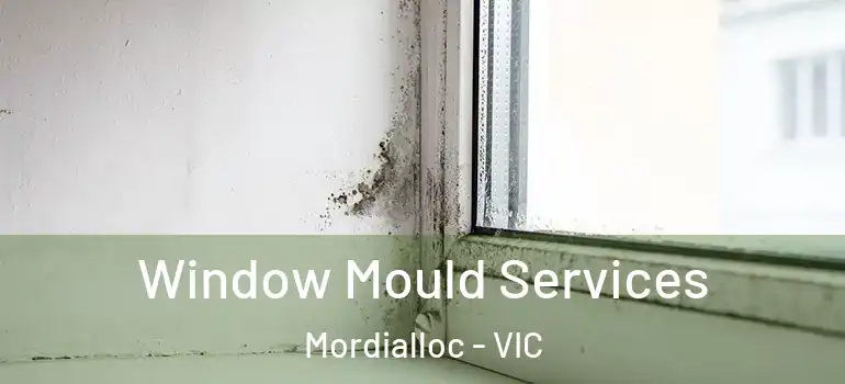 Window Mould Services Mordialloc - VIC