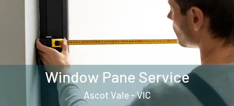 Window Pane Service Ascot Vale - VIC