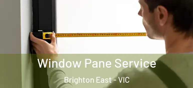 Window Pane Service Brighton East - VIC