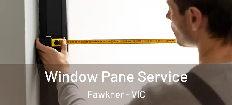 Window Pane Service Fawkner - VIC