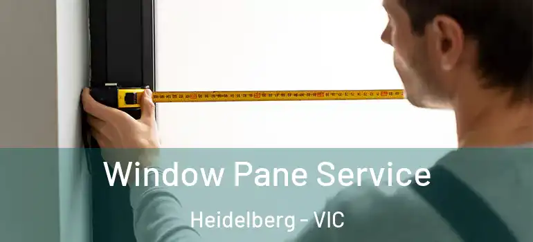 Window Pane Service Heidelberg - VIC