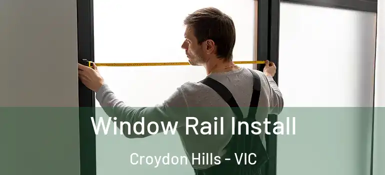  Window Rail Install Croydon Hills - VIC