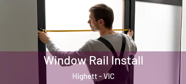  Window Rail Install Highett - VIC