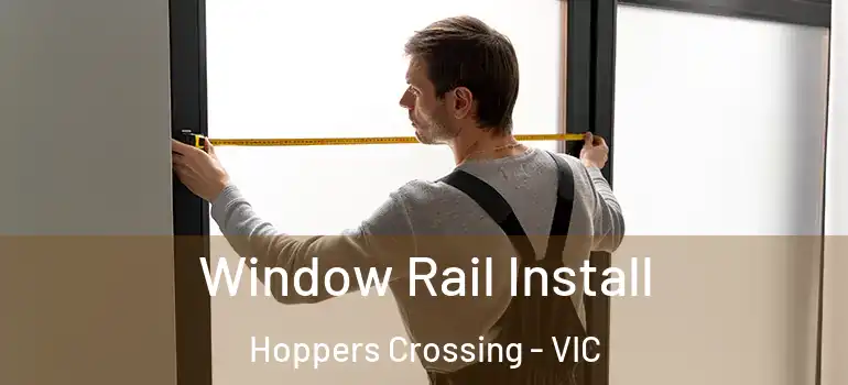 Window Rail Install Hoppers Crossing - VIC