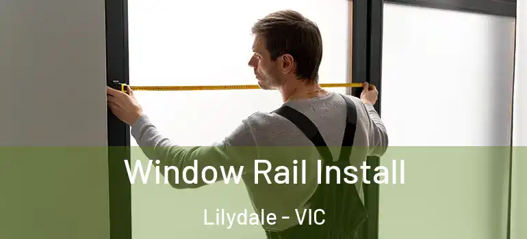  Window Rail Install Lilydale - VIC