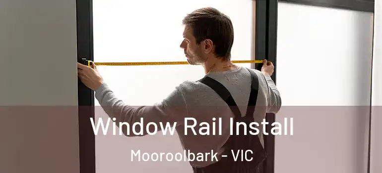 Window Rail Install Mooroolbark - VIC