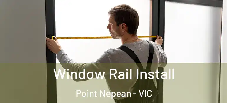 Window Rail Install Point Nepean - VIC