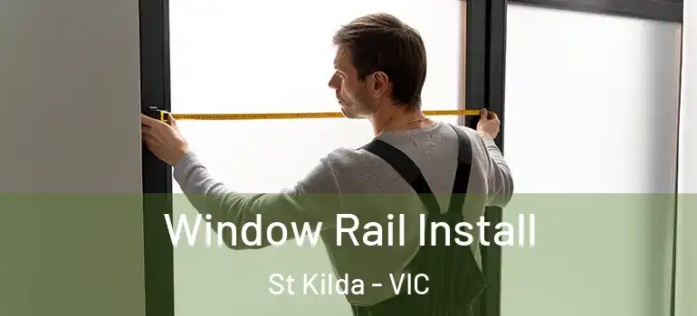Window Rail Install St Kilda - VIC