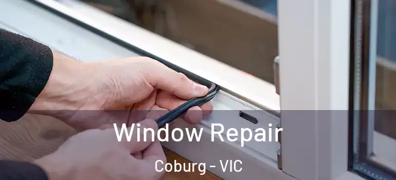 Window Repair Coburg - VIC