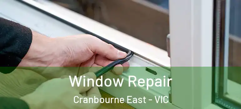 Window Repair Cranbourne East - VIC
