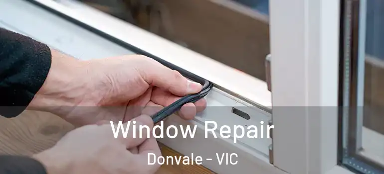 Window Repair Donvale - VIC