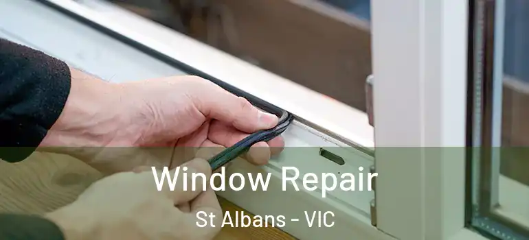 Window Repair St Albans - VIC