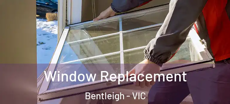 Window Replacement Bentleigh - VIC
