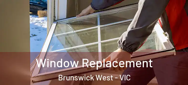  Window Replacement Brunswick West - VIC