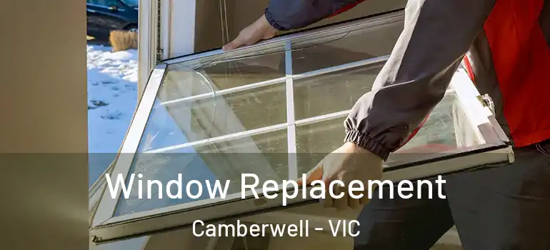 Window Replacement Camberwell - VIC